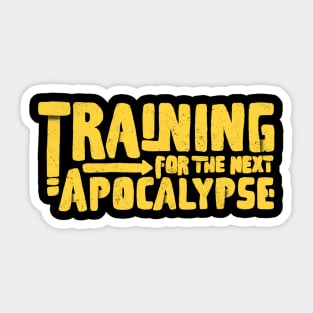 training for the next apocalypse yellow Sticker